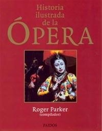 HISTORIA ILUSTRADA DE LA OPERA | 9788449306334 | PARKER,ROGER | Libreria Geli - Librería Online de Girona - Comprar libros en catalán y castellano