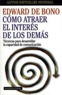 COMO ATRAER EL INTERES DE LOS DEMAS | 9788449306501 | DE BONO,EDWARD | Llibreria Geli - Llibreria Online de Girona - Comprar llibres en català i castellà