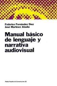 MANUAL BASICO DE LENGUAJE Y NARRATIVA AUDIOVISUAL | 9788449306044 | FERNANDEZ DIAZ,FEDERICO/MARTINEZ,JOSE | Libreria Geli - Librería Online de Girona - Comprar libros en catalán y castellano