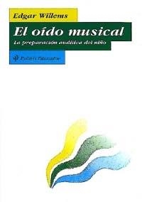 EL OIDO MUSICAL.LA PREPARACION AUDITIVA DEL NIÑO | 9788449310096 | WILLEMS,EDGAR | Libreria Geli - Librería Online de Girona - Comprar libros en catalán y castellano
