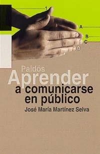 APRENDER A COMUNICARSE EN PUBLICO | 9788449310157 | MARTINEZ SELVA,JOSE MARIA | Libreria Geli - Librería Online de Girona - Comprar libros en catalán y castellano