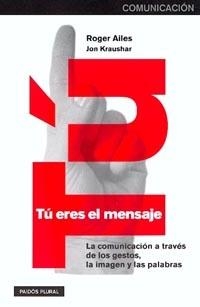TU ERES EL MENSAJE | 9788449310850 | ROGER AILES... | Libreria Geli - Librería Online de Girona - Comprar libros en catalán y castellano