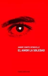 EL AMOR LA SOLEDAD | 9788449311369 | COMTE-SPONVILLE,ANDRE | Libreria Geli - Librería Online de Girona - Comprar libros en catalán y castellano