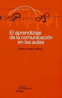 EL APRENDIZAJE DE LA COMUNICACION EN EL AULA | 9788449311772 | LOMAS,CARLOS | Libreria Geli - Librería Online de Girona - Comprar libros en catalán y castellano