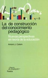 LA (DE)CONSTRUCCION DEL CONOCIMIENTO PEDAGOGICO | 9788449311857 | COLOM,ANTONI J. | Libreria Geli - Librería Online de Girona - Comprar libros en catalán y castellano