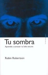 TU SOMBRA.APRENDE A CONOCER TU LADO OSCURO | 9788449311949 | ROBERTSON,ROBIN | Libreria Geli - Librería Online de Girona - Comprar libros en catalán y castellano