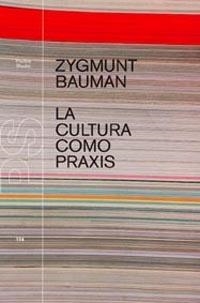 LA CULTURA COMO PRAXIS | 9788449311840 | BAUMAN,ZYGMUNT | Llibreria Geli - Llibreria Online de Girona - Comprar llibres en català i castellà