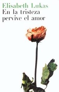 EN LA TRISTEZA PERVIVE EL AMOR | 9788449312120 | LUKAS,ELISABETH | Llibreria Geli - Llibreria Online de Girona - Comprar llibres en català i castellà