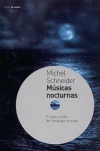 MUSICAS NOCTURNAS.EL LADO OCULTO DEL LENGUAJE MUSICAL | 9788449312151 | SCHNEIDER,MICHEL | Llibreria Geli - Llibreria Online de Girona - Comprar llibres en català i castellà