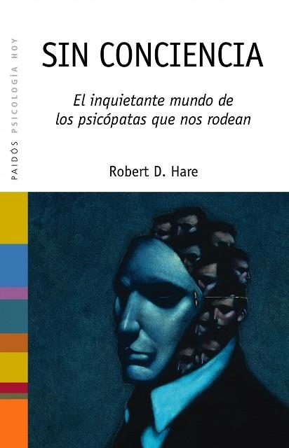 SIN CONCIENCIA EL INQUIETANTE MUNDO DE LOS PSICOPATAS QUE NO | 9788449313615 | HARE, R.D. | Libreria Geli - Librería Online de Girona - Comprar libros en catalán y castellano