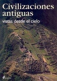 CIVILIZACIONES ANTIGUAS VISTAS DESDE EL CIELO | 9788449314667 | Libreria Geli - Librería Online de Girona - Comprar libros en catalán y castellano