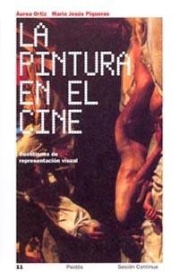 LA PINTURA EN EL CINE. CUESTIONES DE REPRESENTACION VISUAL | 9788449315039 | ORTIZ,AUREA ; PIQUERAS,MARIA JESUS | Llibreria Geli - Llibreria Online de Girona - Comprar llibres en català i castellà
