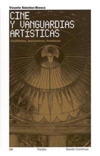 CINE Y VANGUARDIAS ARTISTICAS. CONFLICTOS ENCUENTROS FRONTER | 9788449315282 | SANCHEZ BIOSCA,VICENTE | Libreria Geli - Librería Online de Girona - Comprar libros en catalán y castellano