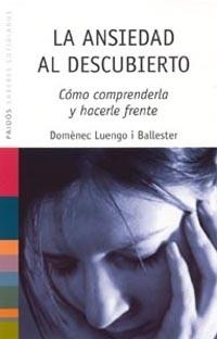 LA ANSIEDAD AL DESCUBIERTO | 9788449316708 | LUENGO I BALLESTER,DOMENEC | Llibreria Geli - Llibreria Online de Girona - Comprar llibres en català i castellà