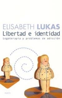 LIBERTAD E IDENTIDAD.LOGOTERAPIA Y PROBLEMAS DE ADICCION | 9788449316630 | LUKAS,ELISABETH | Llibreria Geli - Llibreria Online de Girona - Comprar llibres en català i castellà