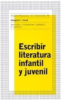 ESCRIBIR LITERATURA INFANTIL Y JUVENIL | 9788449316739 | CLARCK,MARGARET | Llibreria Geli - Llibreria Online de Girona - Comprar llibres en català i castellà
