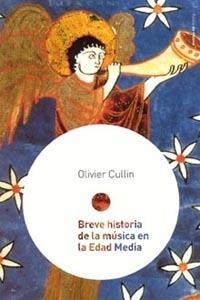 BREVE HISTORIA DE LA MUSICA EN LA EDAD MEDIA | 9788449316937 | CULLIN,OLIVIER | Llibreria Geli - Llibreria Online de Girona - Comprar llibres en català i castellà