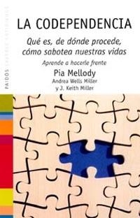 LA CODEPENDENCIA.QUE ES,DE DONDE PROCEDE,COMO SABOTEA NUESTRAS VIDAS | 9788449315947 | MELLODY,PIA | Llibreria Geli - Llibreria Online de Girona - Comprar llibres en català i castellà