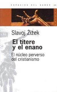 EL TITERE Y EL ENANO.EL NUCLEO PERVERSO DEL CRISTIANISMO | 9789501265460 | ZIZEK,SLAVOJ | Llibreria Geli - Llibreria Online de Girona - Comprar llibres en català i castellà