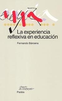 LA EXPERIENCIA REFLEXIVA EN EDUCACION | 9788449317804 | BARCENA,FERNANDO | Libreria Geli - Librería Online de Girona - Comprar libros en catalán y castellano