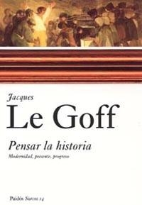 PENSAR LA HISTORIA.MODERNIDAD,PRESENTE,PROGRESO | 9788449318122 | LE GOFF,JACQUES | Libreria Geli - Librería Online de Girona - Comprar libros en catalán y castellano