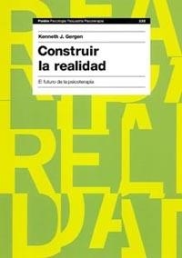 CONSTRUIR LA REALIDAD | 9788449318436 | GERGEN,KENNETH J. | Llibreria Geli - Llibreria Online de Girona - Comprar llibres en català i castellà