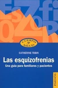 LAS ESQUIZOFRENIAS.UNA GUIA PARA FAMILIARES Y PACIENTES | 9788449318917 | TOBIN,CATHERINE | Libreria Geli - Librería Online de Girona - Comprar libros en catalán y castellano