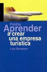 APRENDER A CREAR UNA EMPRESA TURISTICA | 9788449319006 | BERASTAIN,LUIS | Llibreria Geli - Llibreria Online de Girona - Comprar llibres en català i castellà