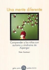 UNA MENTE DIFERENTE.COMPRENDER A LOS NIÑOS CON AUTISMO | 9788449318986 | SZATMARI,PETER | Libreria Geli - Librería Online de Girona - Comprar libros en catalán y castellano