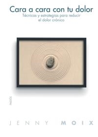 CARA A CARA CON TU DOLOR.TECNICAS Y ESTRATEGIAS PARA.. | 9788449319495 | MOIX,JENNY | Libreria Geli - Librería Online de Girona - Comprar libros en catalán y castellano