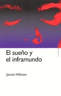 EL SUEÑO Y EL INFRAMUNDO | 9788449315688 | HILLMAN, JAMES | Llibreria Geli - Llibreria Online de Girona - Comprar llibres en català i castellà
