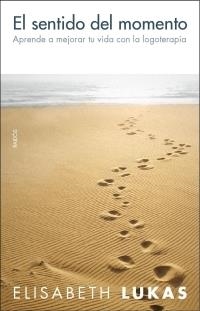 EL SENTIDO DEL MOMENTO.APRENDE A MEJORAR TU VIDA CON LOGOTER | 9788449319778 | LUKAS,ELISABETH | Llibreria Geli - Llibreria Online de Girona - Comprar llibres en català i castellà