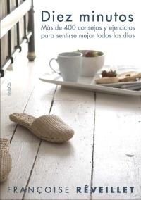 DIEZ MINUTOS.MAS DE 400 CONSEJOS Y EJERCICIOS PARA SENTIRTE | 9788449319761 | REVEILLET,FRANÇOIS | Libreria Geli - Librería Online de Girona - Comprar libros en catalán y castellano