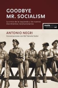 GOODBYE MR.SOCIALISM.LA CRISIS DE LA IZQUIERDA Y LOS NUEVOS | 9788449320101 | NEGRI,ANTONIO | Libreria Geli - Librería Online de Girona - Comprar libros en catalán y castellano