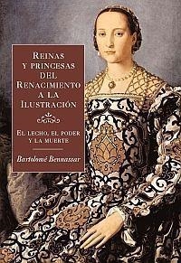 REINAS Y PRINCESAS DEL RENACIMIENTO A LA ILUSTRACION | 9788449320552 | BENNASSAR,BARTOLOME | Llibreria Geli - Llibreria Online de Girona - Comprar llibres en català i castellà