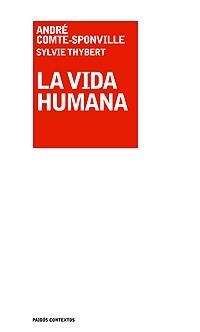 LA VIDA HUMANA | 9788449320675 | COMTE-SPONVILLE,ANDRE/THYBERT,SYLVIE | Libreria Geli - Librería Online de Girona - Comprar libros en catalán y castellano