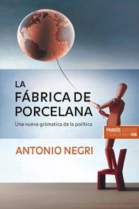 LA FABRICA DE PORCELANA,UNA NUEAV GRAMATICA DE LA POLITICA | 9788449320989 | NEGRI,ANTONIO | Libreria Geli - Librería Online de Girona - Comprar libros en catalán y castellano