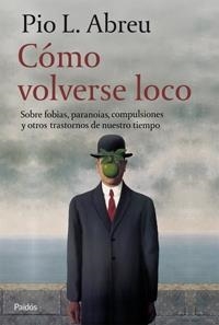 COMO VOLVERSE LOCO.SOBRE FOBIAS,PARANOIAS,COMPULSIONES Y OTR | 9788449321054 | PIO ABREU,J.L. | Libreria Geli - Librería Online de Girona - Comprar libros en catalán y castellano