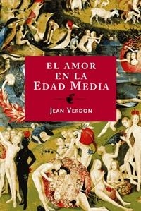 EL AMOR EN LA EDAD MEDIA.LA CARNE EL SEXO Y EL SENTIMIENTO | 9788449321498 | VERDON,JEAN | Llibreria Geli - Llibreria Online de Girona - Comprar llibres en català i castellà