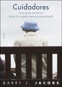 CUIDADORES.UNA GUIA PRACTICA PARA LA SUPERVIVENCIA EMOCIONA | 9788449321412 | JACOBS,BARRY J. | Llibreria Geli - Llibreria Online de Girona - Comprar llibres en català i castellà