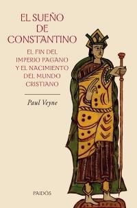 EL SUEÑO DE CONSTANTINO.EL FIN DEL IMPERIO PAGANO.... | 9788449321559 | VEYNE,PAUL | Libreria Geli - Librería Online de Girona - Comprar libros en catalán y castellano