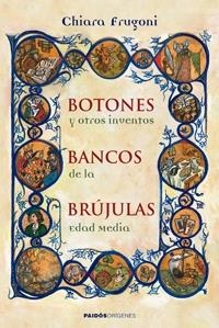 BOTONES,BANCOS,BRUJULAS Y OTROS INVENTOS DE LA EDAD MEDIA | 9788449321726 | FRUGONI,CHIARA | Libreria Geli - Librería Online de Girona - Comprar libros en catalán y castellano