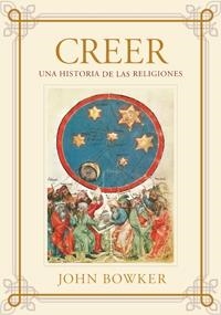 CREER.UNA HISTORIA DE LAS RELIGIONES | 9788449321801 | BOWKER,JOHN | Libreria Geli - Librería Online de Girona - Comprar libros en catalán y castellano