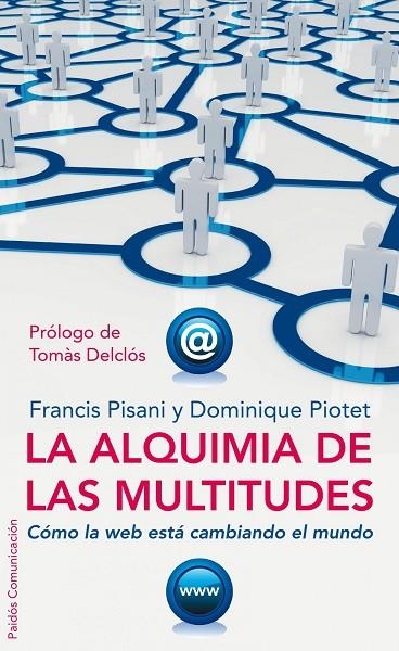 LA ALQUIMIA DE LAS MULTITUDES | 9788449321962 | PISANI,FRANCIS/PIOTET,DOMINIQUE | Libreria Geli - Librería Online de Girona - Comprar libros en catalán y castellano