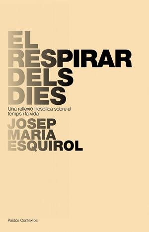 EL RESPIRAR DELS DIES | 9788449322266 | ESQUIROL,JOSEP MARIA | Llibreria Geli - Llibreria Online de Girona - Comprar llibres en català i castellà