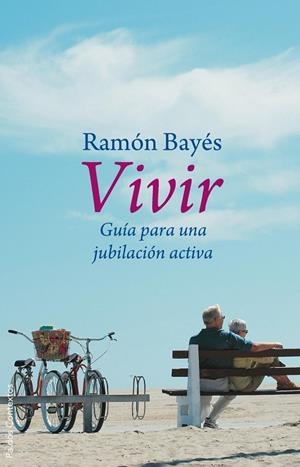 VIVIR.GUIA PARA UNA JUBILACION ACTIVA | 9788449322211 | BAYES,RAMON | Libreria Geli - Librería Online de Girona - Comprar libros en catalán y castellano