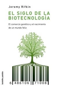 EL SIGLO DE LA BIOTECNOLOGIA.EL COMERCIO GENETICO Y... | 9788449322419 | RIFKIN,JEREMY | Libreria Geli - Librería Online de Girona - Comprar libros en catalán y castellano
