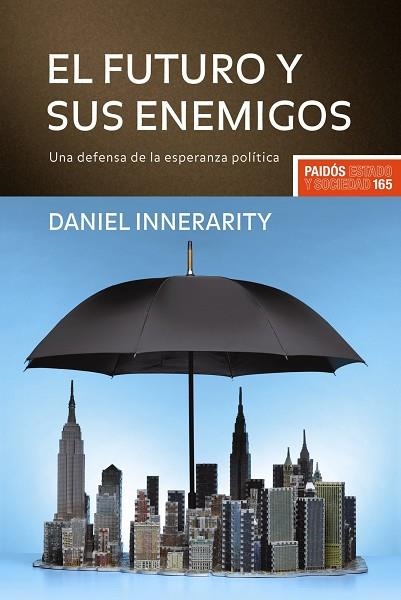 EL FUTURO Y SUS ENEMIGOS | 9788449322631 | INNERARITY,DANIEL | Libreria Geli - Librería Online de Girona - Comprar libros en catalán y castellano