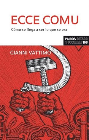 ECCE COMU,COMO SE LLEGA A SER LO QUE SERA | 9788449322839 | VATTIMO,GIANNI | Llibreria Geli - Llibreria Online de Girona - Comprar llibres en català i castellà