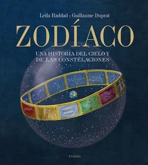 ZODIACO.UNA HISTORIA DEL CIELO Y DE LAS CONSTELACIONES | 9788449323102 | HADDAD,LEILA/DUPRAT,GUILLAUME | Libreria Geli - Librería Online de Girona - Comprar libros en catalán y castellano
